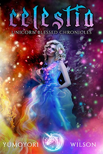 CELESTIA (Unicorn Blessed Chronicles Book 3)