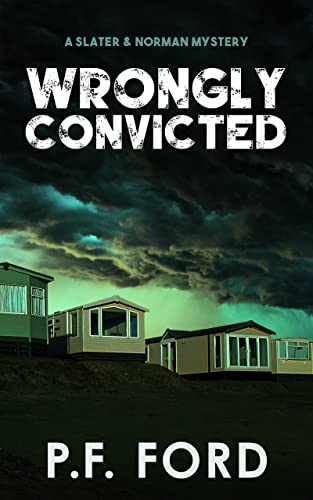 Wrongly Convicted (Slater & Norman Mysteries Book 12)
