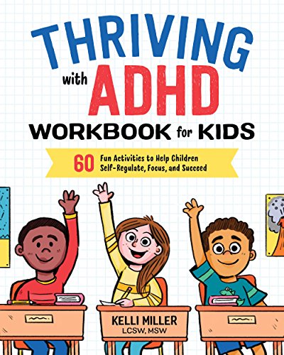 Book Cover Thriving with ADHD Workbook for Kids: 60 Fun Activities to Help Children Self-Regulate, Focus, and Succeed