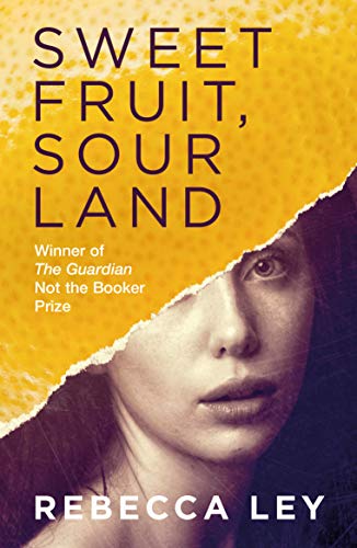 Sweet Fruit, Sour Land: Winner of the Not the Booker Prize 2018