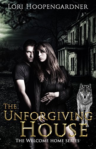 The Unforgiving House (The Welcome Home Series)