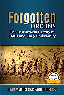 Book Cover Forgotten Origins: The Lost Jewish History of Jesus and Early Christianity
