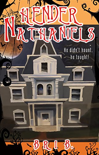 HENDER NATHANIELS: He didn't haunt, he taught!