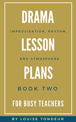 Book Cover Drama Lesson Plans for Busy Teachers Book Two: Improvisation, Rhythm, Atmosphere
