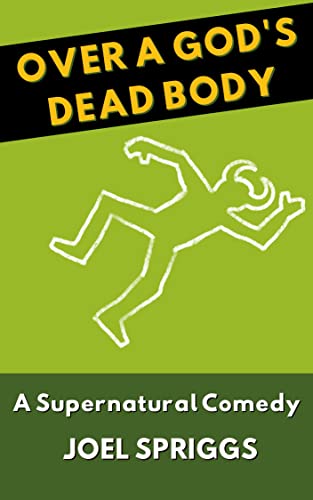 Over a God's Dead Body: A Supernatural Comedy (Wrong Gods Book 1)
