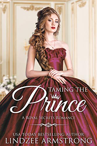 Taming the Prince (Lindzee's Royal Secrets Book 1)