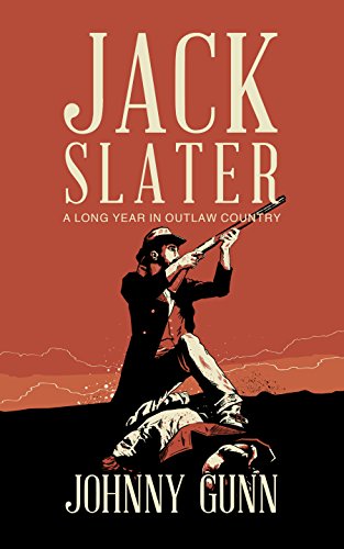 Jack Slater: A Long Year In Outlaw Country