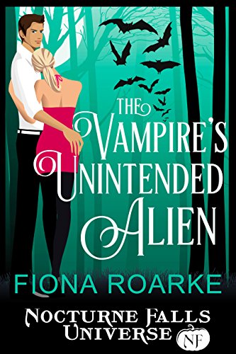 Book Cover The Vampire's Unintended Alien: A Nocturne Falls Universe story