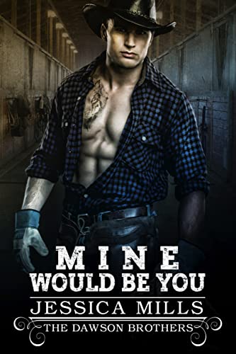 Mine Would Be You (The Dawson Brothers Book 3)
