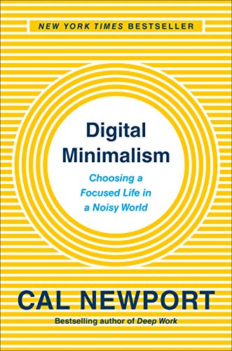 Book Cover Digital Minimalism: Choosing a Focused Life in a Noisy World