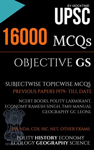 UPSC 16000 MCQs OBJECTIVE GS  (All Subjects) (based on Previous Papers, NCERT books & Other Popular books): for IAS/UPSC/CSAT Civil services Exam -  General Studies