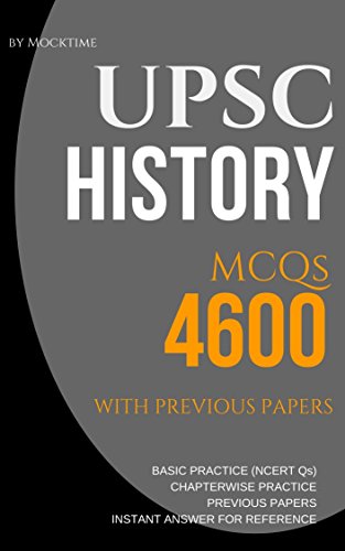 UPSC HISTORY 4600 MCQs from previous papers, NCERT books, Chapterwise Practice Qs: for UPSC/IAS/CSAT/Civil Services Exam