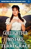 Mail Order Bride: The Delightful Mistake: Inspirational Western Romance Novel - A Story of Love and Faith at the Frontier