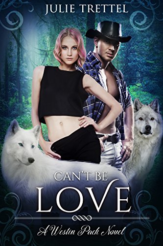Can't Be Love (Westin Pack Book 5)