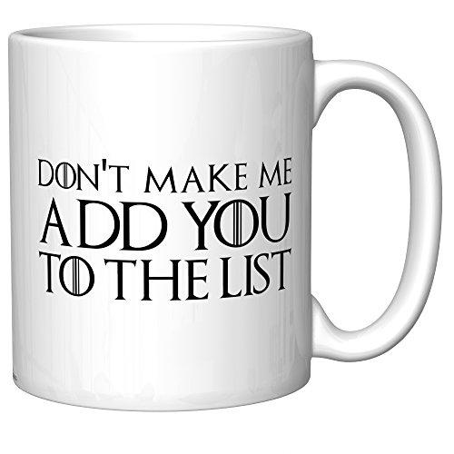 Arya Stark (Game of Thrones) Don't Make Me Add You To The List Coffee Mug (Newest Version) [AL]