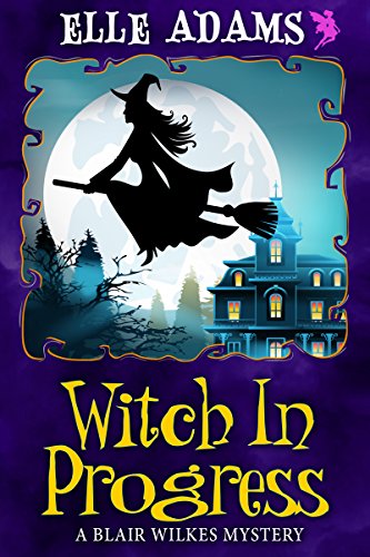 Witch in Progress (A Blair Wilkes Mystery Book 1)