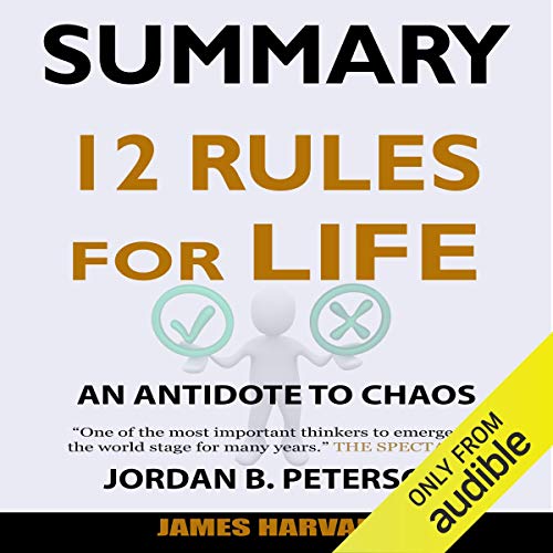 Book Cover Summary: 12 Rules for Life: An Antidote to Chaos