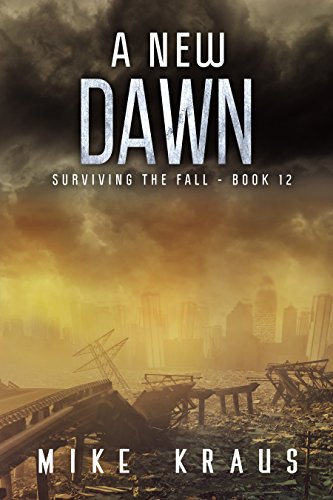 A New Dawn: Book 12 of the Thrilling Post-Apocalyptic Survival Series: (Surviving the Fall Series - Book 12)
