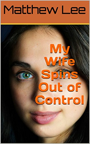 My Wife Spins Out of Control
