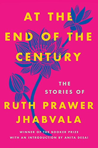 At the End of the Century: The Stories of Ruth Prawer Jhabvala