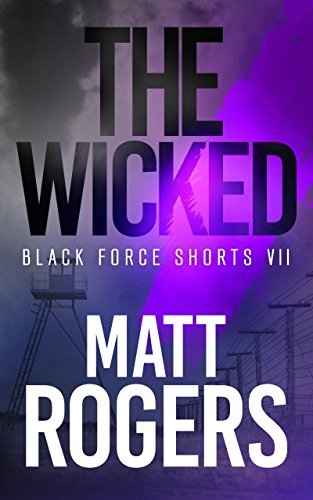 Book Cover The Wicked: A Black Force Thriller (Black Force Shorts Book 7)