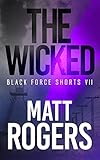 The Wicked: A Black Force Thriller (Black Force Shorts Book 7)