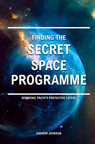 Finding the Secret Space Programme: Removing Truth's Protective Layers (English Edition)