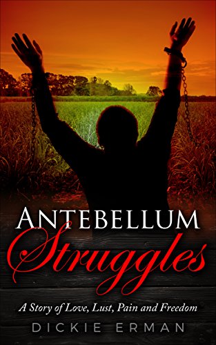 Antebellum Struggles: Slavery, Lust and Suspicion (BOOK ONE)