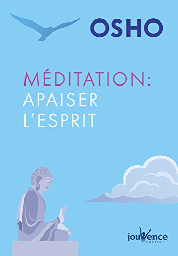 Méditation : Apaiser l'esprit (Jouvence)