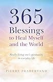 365 Blessings to Heal Myself and the World: Really Living One's Spirituality in Everyday Life