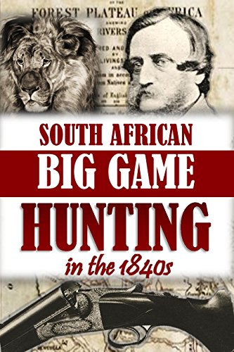Book Cover South African Big Game Hunting in the 1840s (1894)
