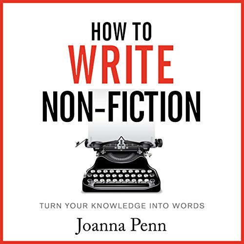 How to Write Non-Fiction: Turn Your Knowledge into Words: Books for Writers, Book 9