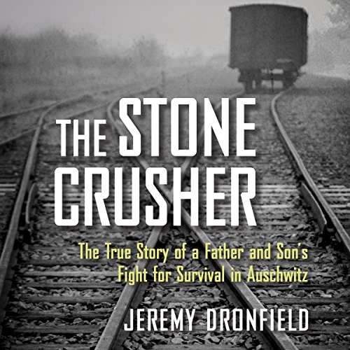 Book Cover The Stone Crusher: The True Story of a Father and Son's Fight for Survival in Auschwitz