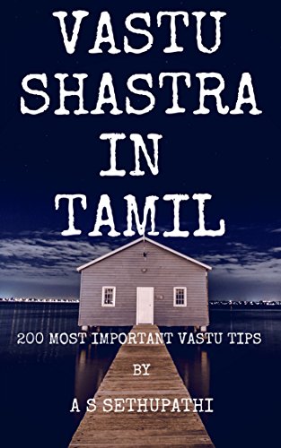 VASTU SHASTRA IN TAMIL (Tamil edition): 200 MOST IMPORTANT VASTU TIPS
