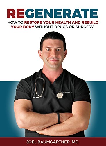 Regenerate: How To Restore Your Health and Rebuild Your Body Without Drugs or Surgery