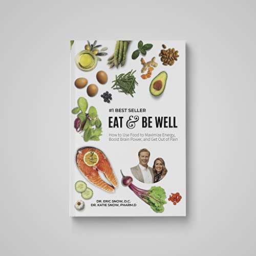 Eat & Be Well: How To Use Food To Maximize Energy, Boost Brain Power, And Get Out Of Pain