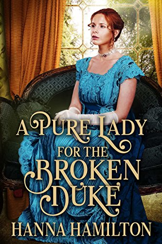 Book Cover A Pure Lady for the Broken Duke: A Historical Regency Romance Novel