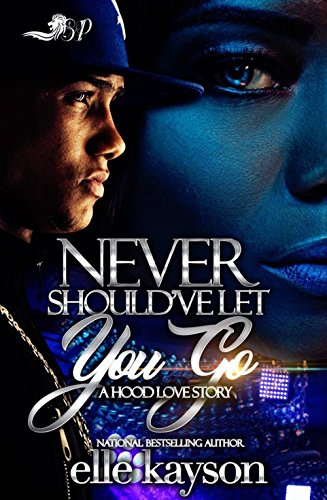Book Cover Never Should've Let You Go: A Hood Love Story