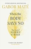 When the Body Says No: The Cost of Hidden Stress (English Edition)