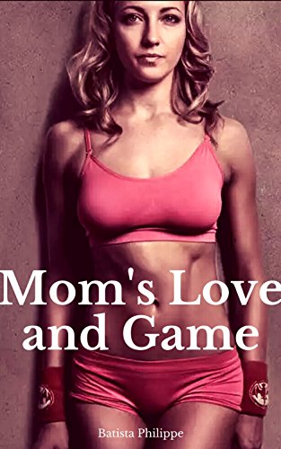 Mom and Son : Mom's Love and Game : mother and son: mom son : mother son