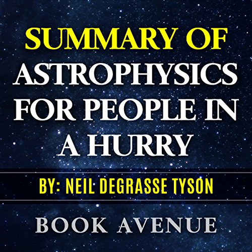 Book Cover Summary of Astrophysics for People in a Hurry by Neil deGrasse Tyson