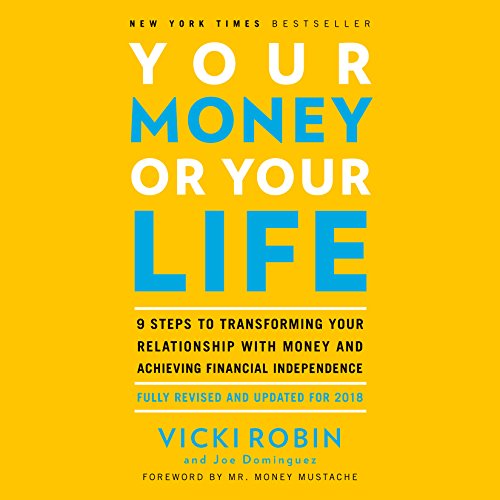 Book Cover Your Money or Your Life: 9 Steps to Transforming Your Relationship with Money and Achieving Financial Independence: Fully Revised and Updated for 2018