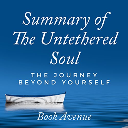 Book Cover Summary of The Untethered Soul: The Journey Beyond Yourself