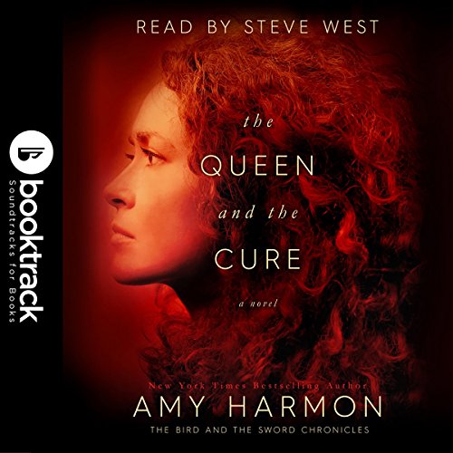 The Queen and the Cure: The Bird and the Sword Chronicles Series, Book 2: Booktrack Edition