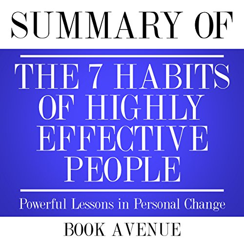 Summary of The 7 Habits of Highly Effective People: Powerful Lessons in Personal Change
