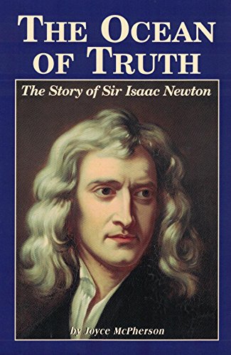 The Ocean of Truth: The Story of Sir Isaac Newton (Joyce McPherson Biographies)