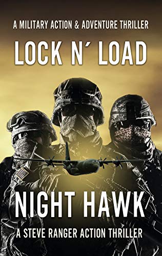 Nighthawk (Action Thriller, Military Action Thriller, Adventure Action Thriller, Suspense Action Thriller, Conspiracy Action Thriller, Action Thriller): ... Thriller Series (Lock & Load! Book 1)