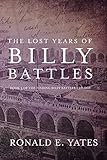 The Lost Years of Billy Battles: Book 3 in the Finding Billy Battles Trilogy