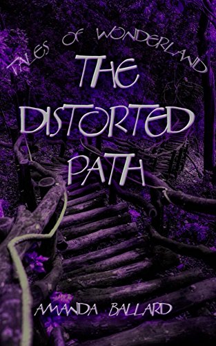 The Distrorted Path (Tales of Wonderland Book 1)