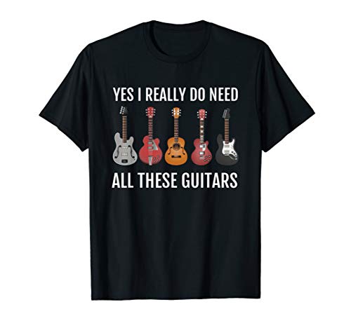 Guitar Themed T-Shirt Guitar Player Gift Need These Guitars